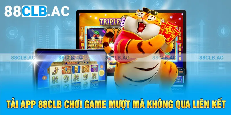 Tải app 88clb chơi game mượt mà không qua liên kết