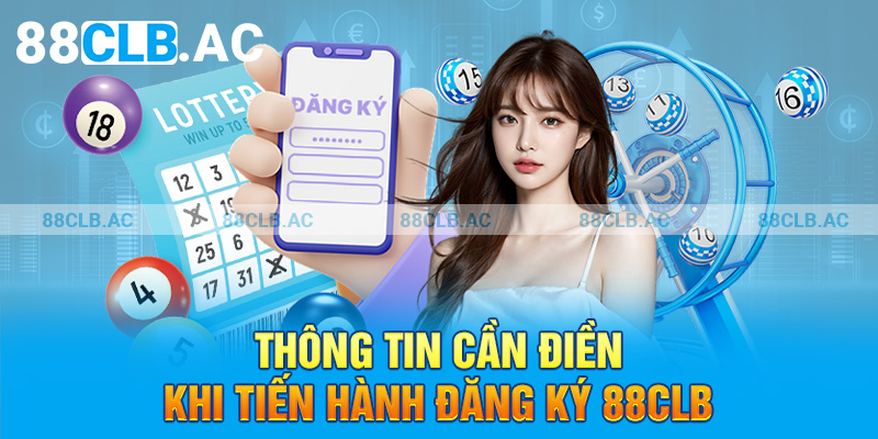 Thông tin cần điền khi tiến hành đăng ký 88clb