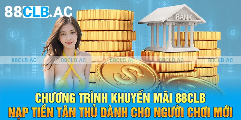 Chương trình khuyến mãi 88clb nạp tiền tân thủ dành cho người chơi mới