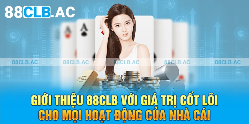 Giới thiệu 88clb với giá trị cốt lõi cho mọi hoạt động của nhà cái