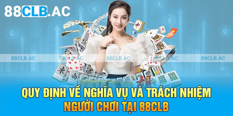 Quy định về nghĩa vụ và trách nhiệm người chơi tại 88clb