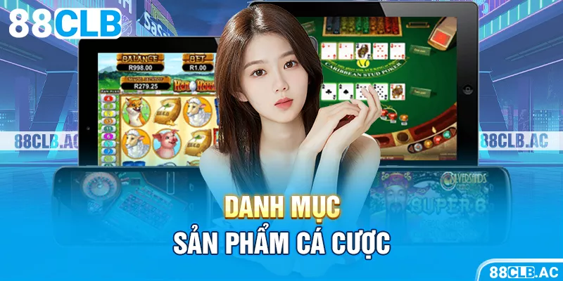 Danh mục sản phẩm cá cược 