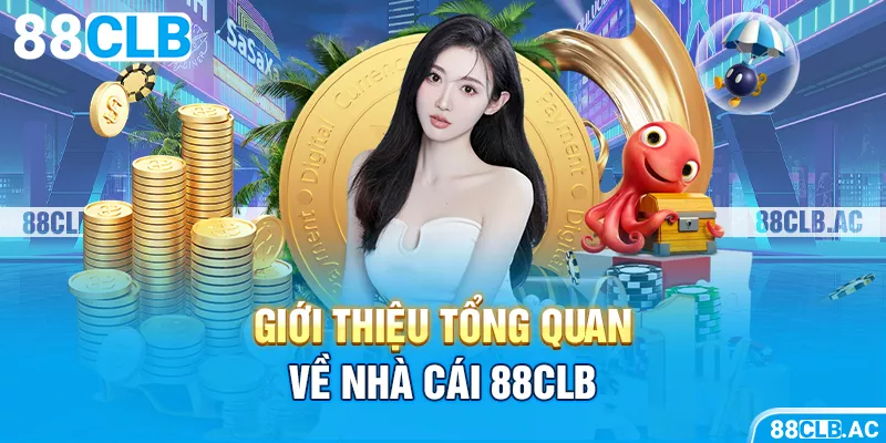 Giới thiệu tổng quan về nhà cái 88CLB